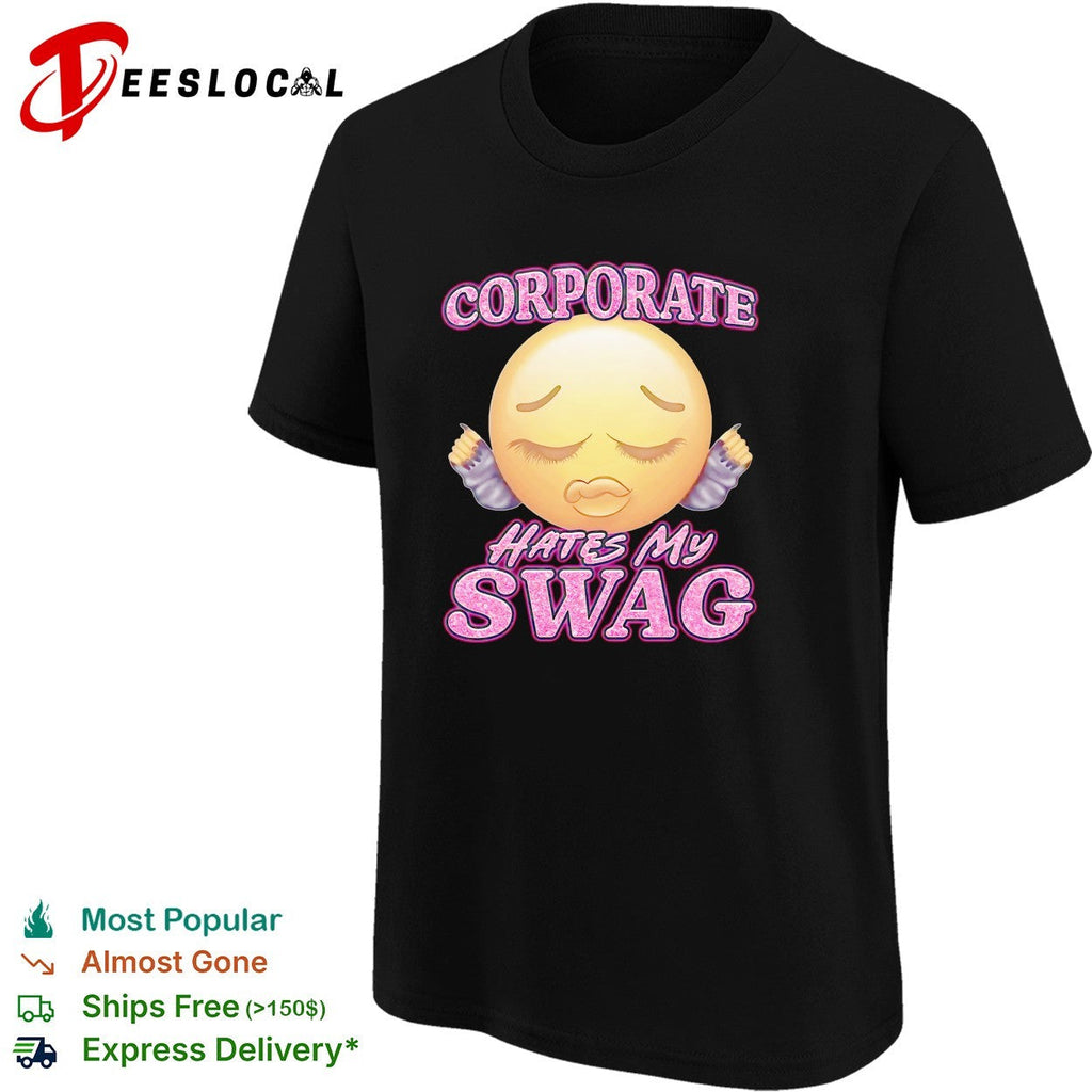 Corporate hates my swag shirt Unisex