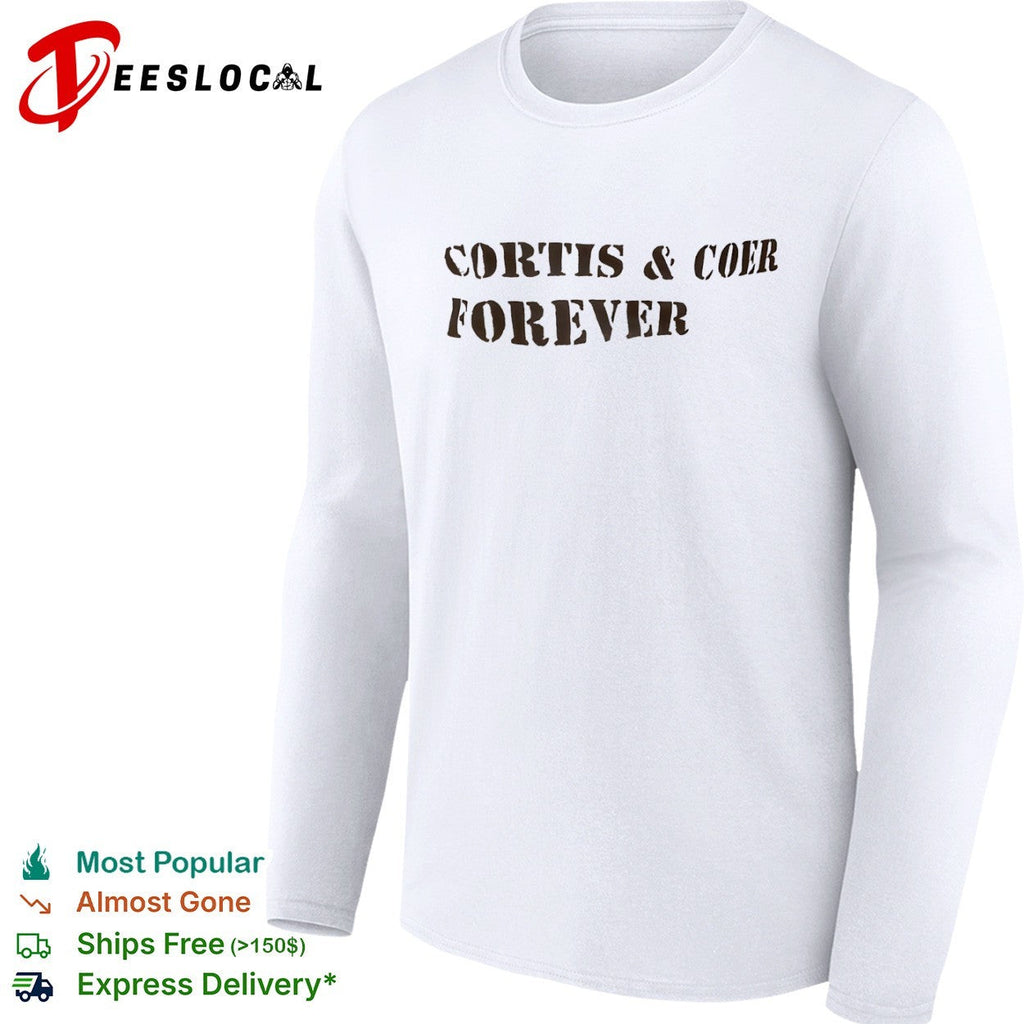 Cortis and Coer forever shirt Unisex