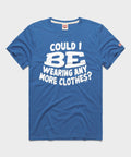Could I BE Wearing Any More Clothes? Unisex