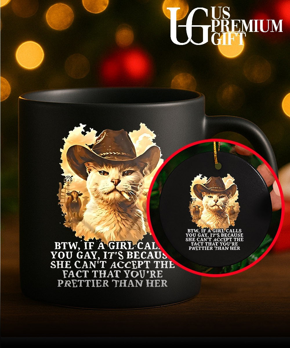 Cowboy Cat BTW if a girl calls you gay its because she can’t accept the fact shirt Unisex