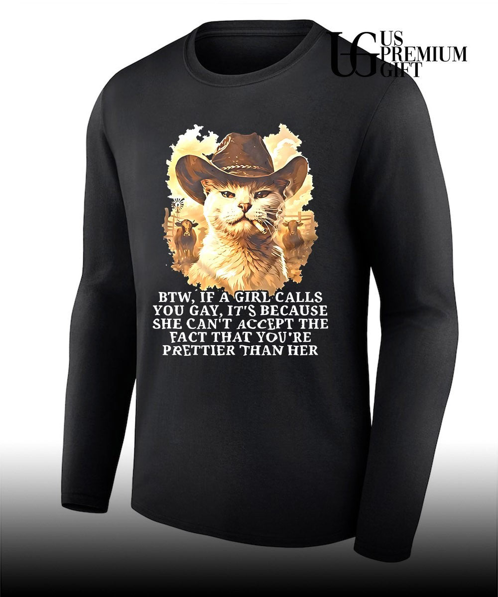 Cowboy Cat BTW if a girl calls you gay its because she can’t accept the fact shirt Unisex