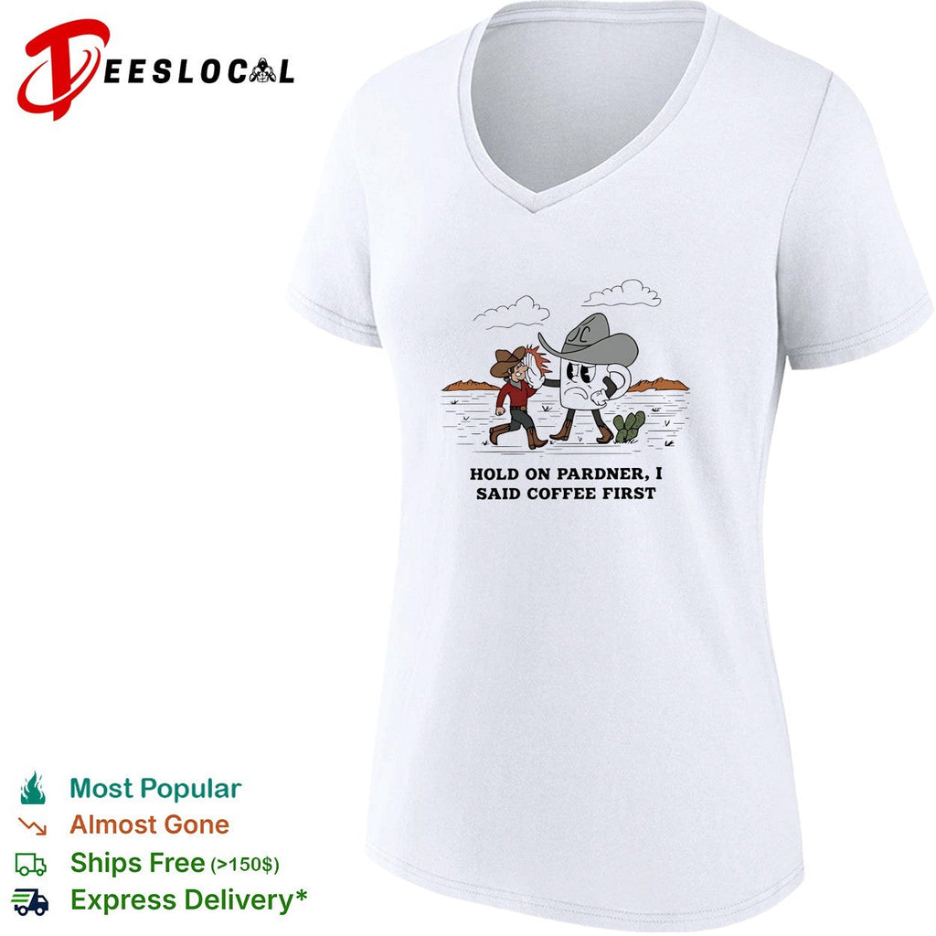 Cowboy hold on pardner I said coffee first shirt Unisex