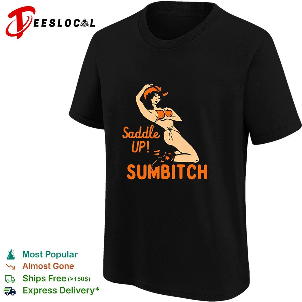Cowgirl sexy saddle up sumbitch vintage shirt Unisex