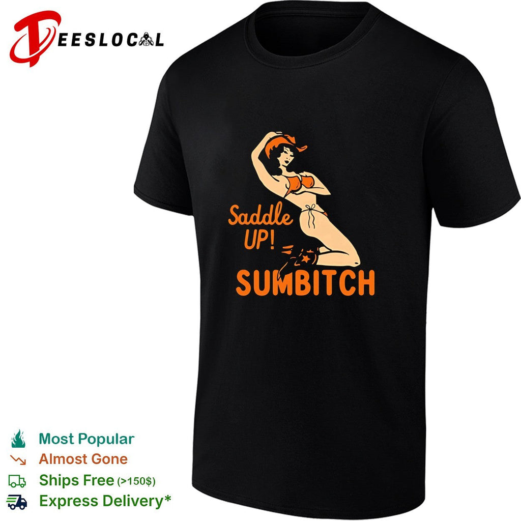 Cowgirl sexy saddle up sumbitch vintage shirt Unisex
