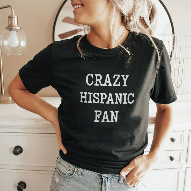 Crazy Hispanic Fan T Shirt Unisex