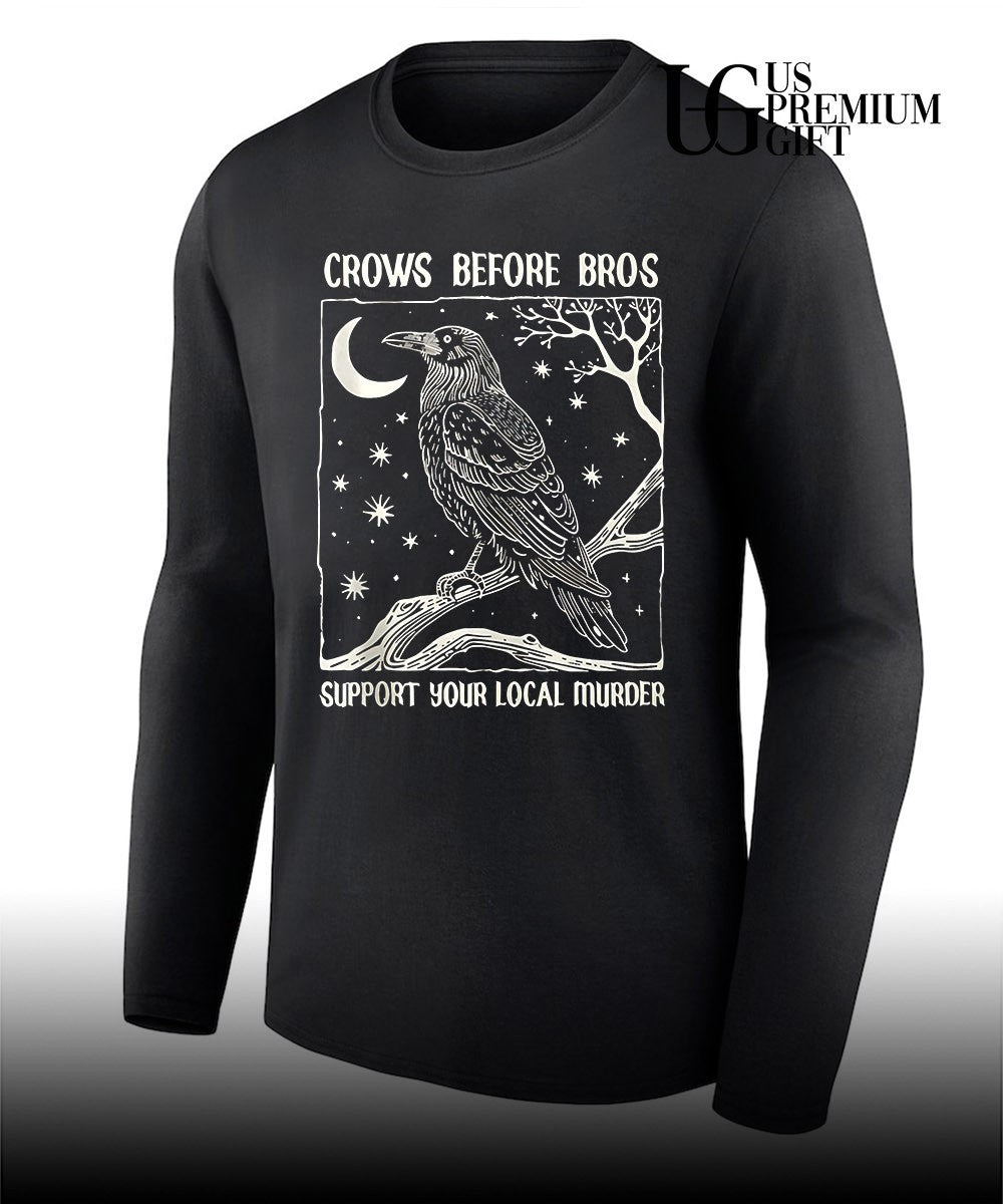 Crows Before Bros Support Your Local Murder shirt Unisex