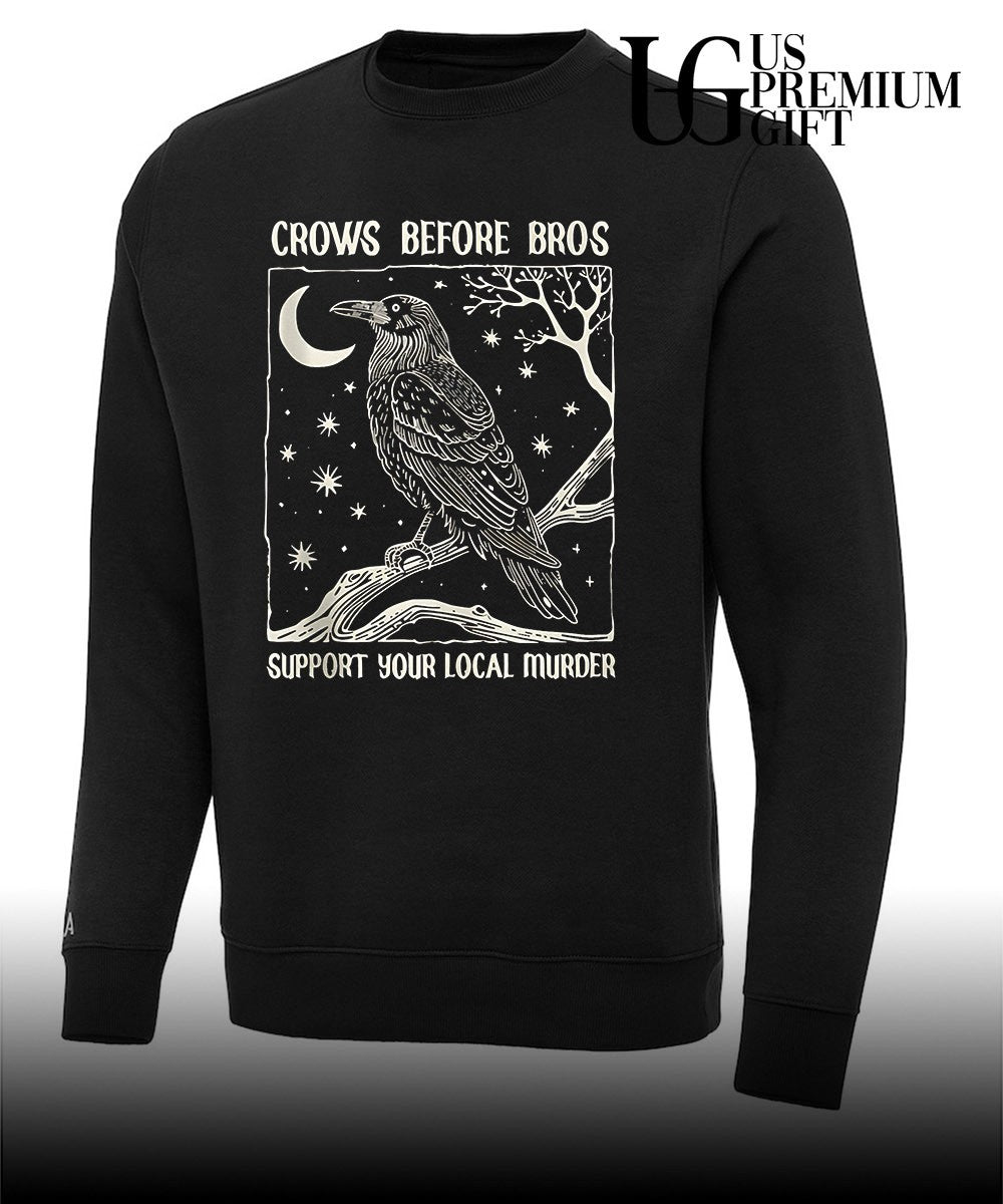 Crows Before Bros Support Your Local Murder shirt Unisex