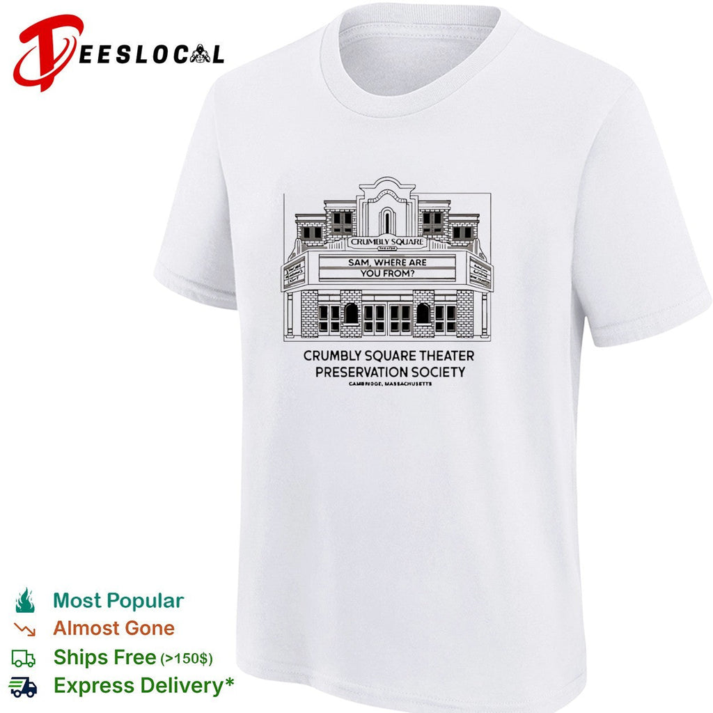 Crumbly Square Theater Preservation Society Sam Where Are You From Cambridge shirt Unisex