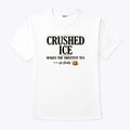 Crushed Ice Makes The Sweetest Tea Sip Slowly Shirt Unisex