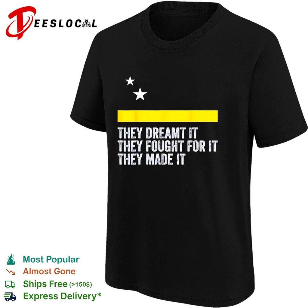 Curacao Flag They Dreamt It They Fought For It They Made It Shirt Unisex