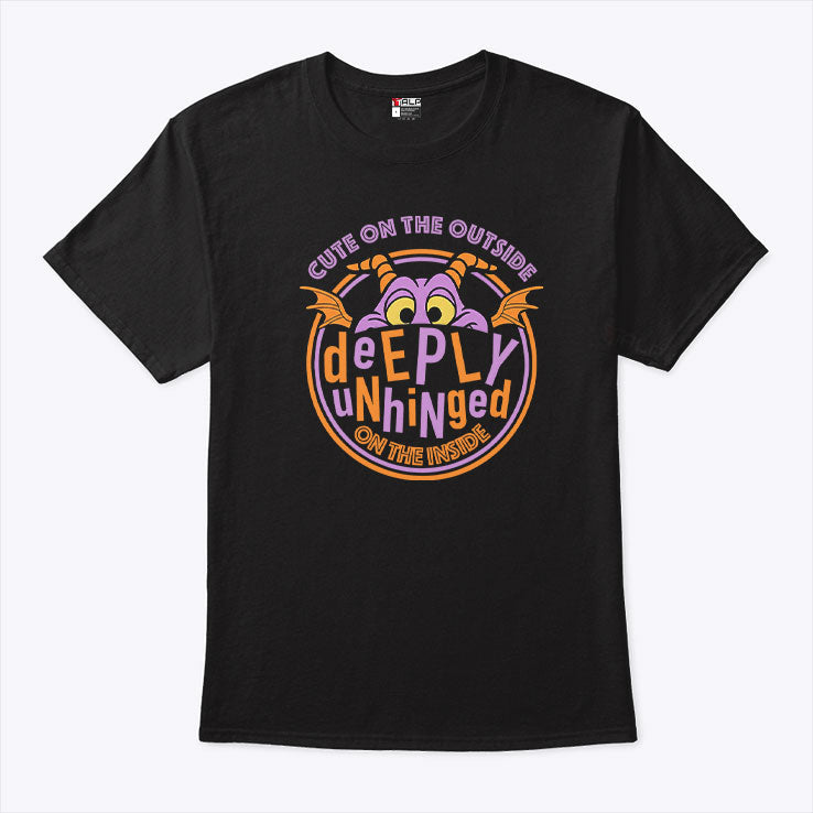 Cute On The Outside Deeply Unhinged On The Inside T Shirt Unisex
