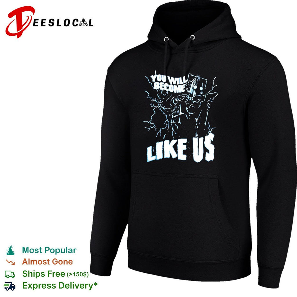 Cyberman You Will Become Like Us Doctor Who Science Fiction shirt Unisex
