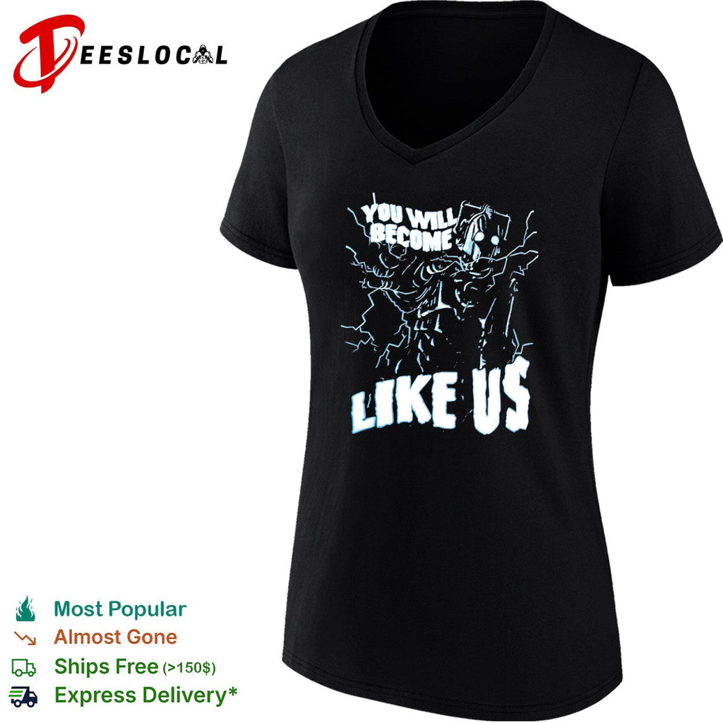 Cyberman You Will Become Like Us Doctor Who Science Fiction shirt Unisex