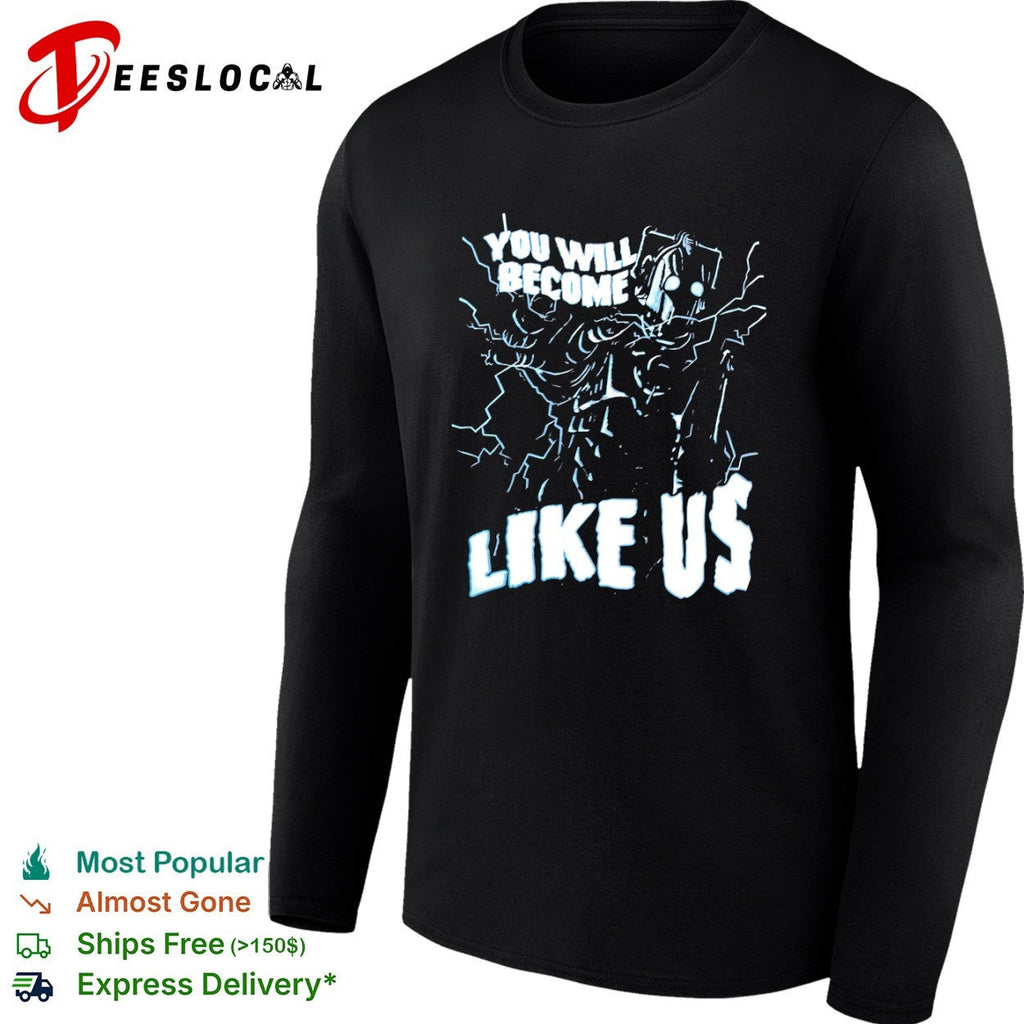 Cyberman You Will Become Like Us Doctor Who Science Fiction shirt Unisex