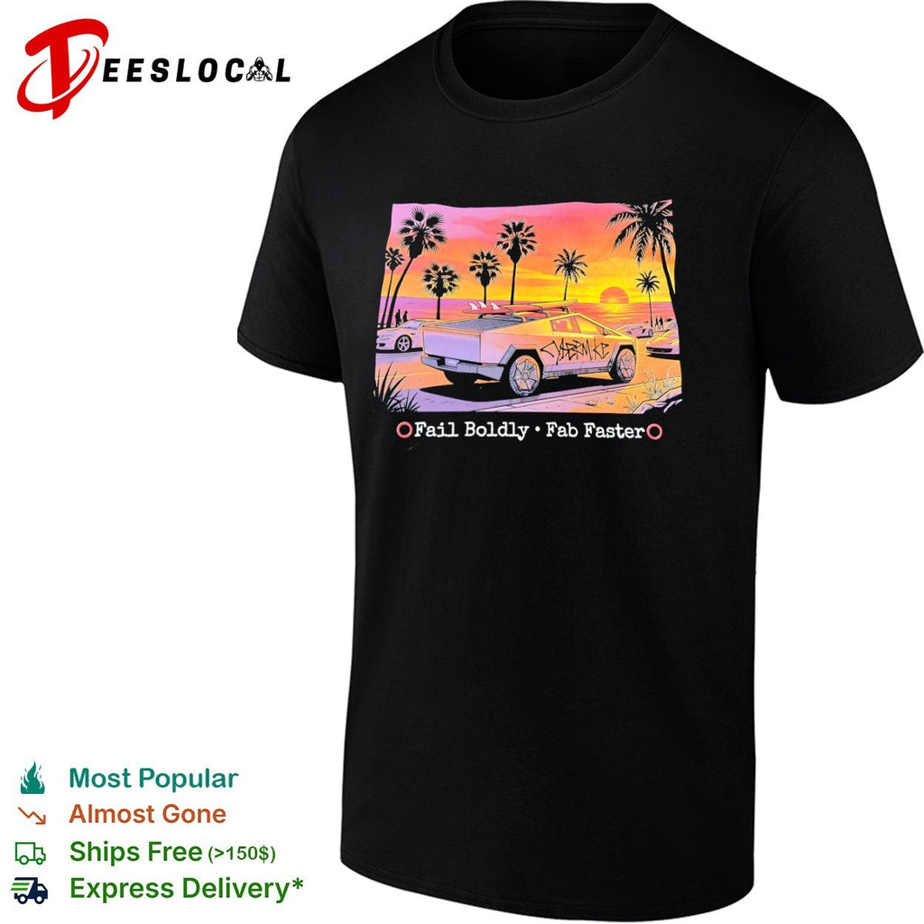 Cybertruck fail boldly fab faster shirt Unisex