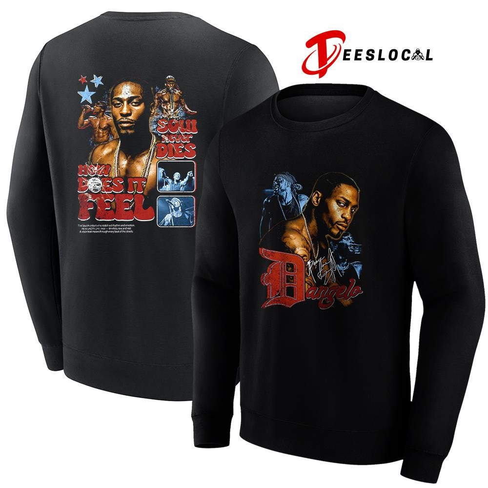 D’Angelo soul never dies how does it feel graphic signature shirt Unisex