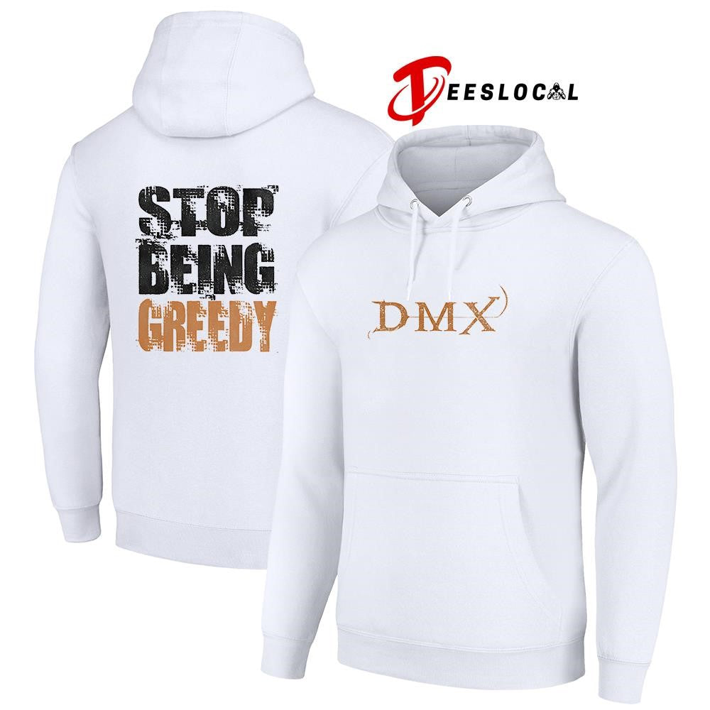 DMX stop being greedy text shirt Unisex