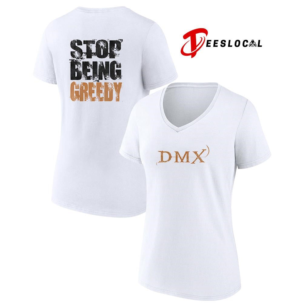 DMX stop being greedy text shirt Unisex