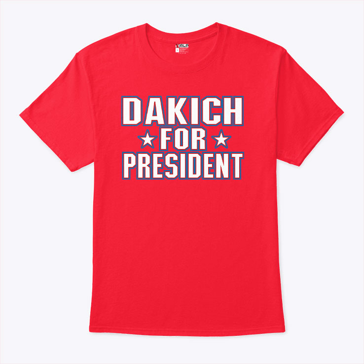 Dakich For President T Shirt Unisex