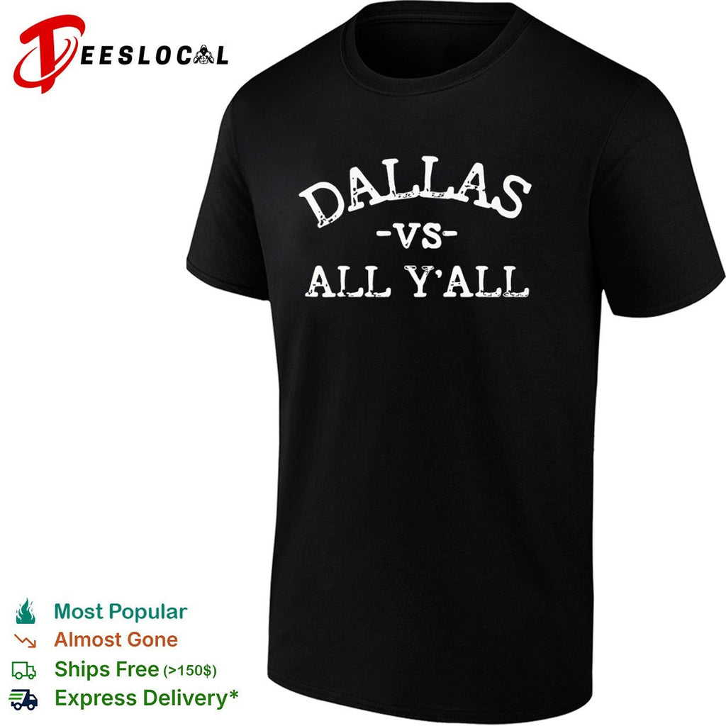 Dallas vs All Yall text Dallas sports shirt Unisex