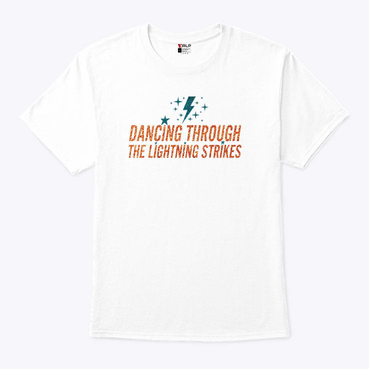 Dancing Through The Lightning Strikes T Shirt Unisex