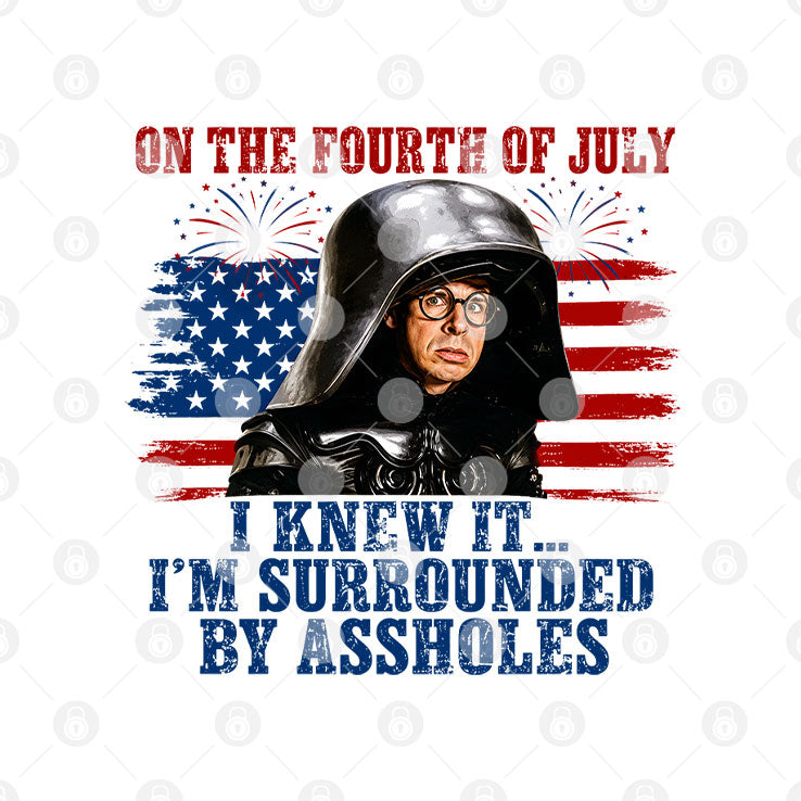 Dark Helmet Spaceballs I Knew It I’m Surrounded By Assholes 4th Of July T Shirt Unisex