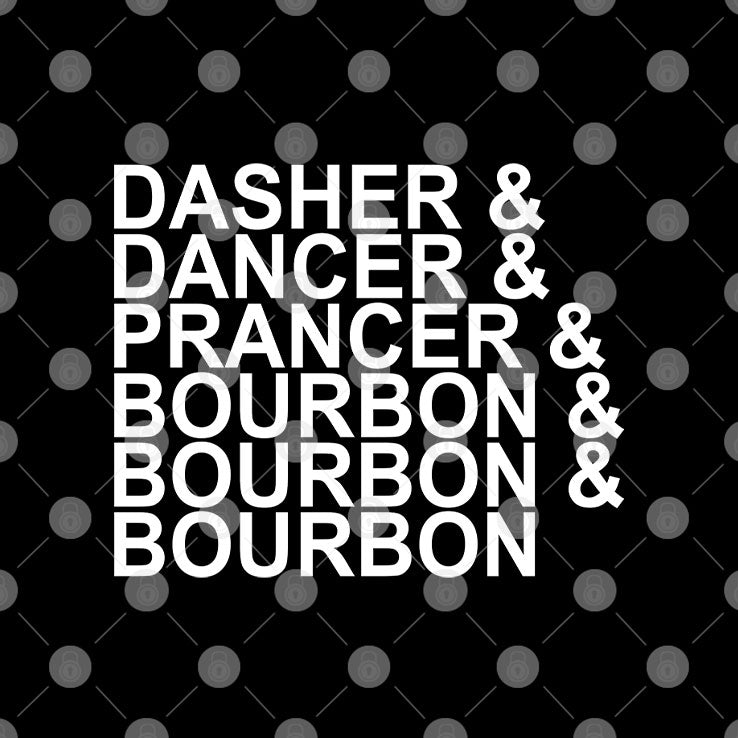 Dasher Dancer Prancer & Bourbon Christmas T Shirt Unisex
