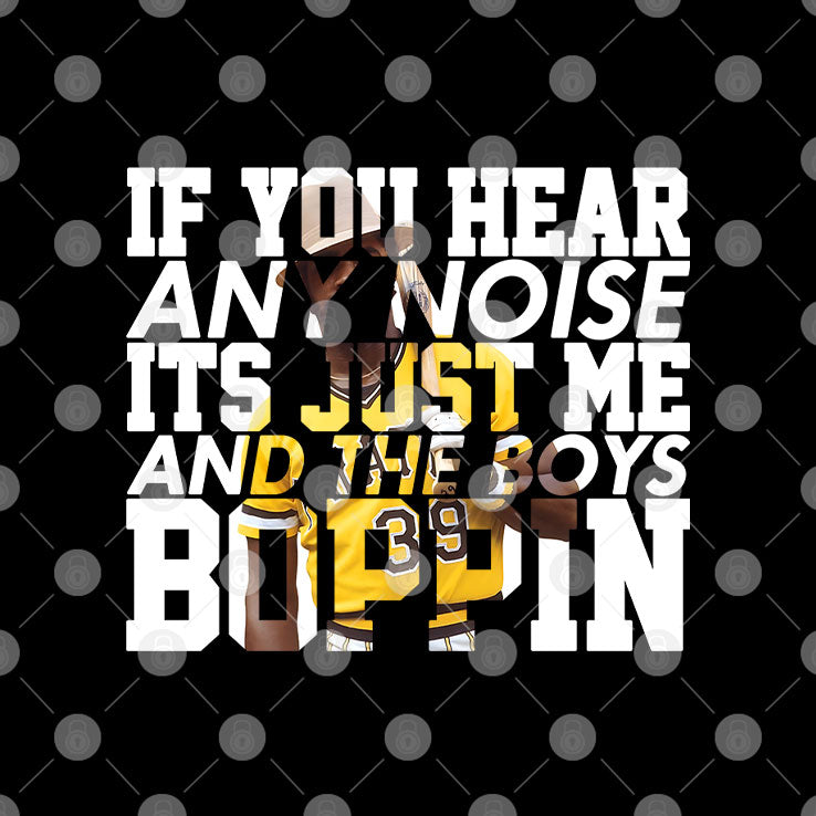 Dave Parker If You Hear Any Noise It’s Just Me And The Boys Boppin Shirt Unisex