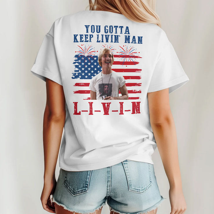 David Wooderson You Gotta Keep Livin Man Red White And Livin 4th Of July T Shirt Unisex