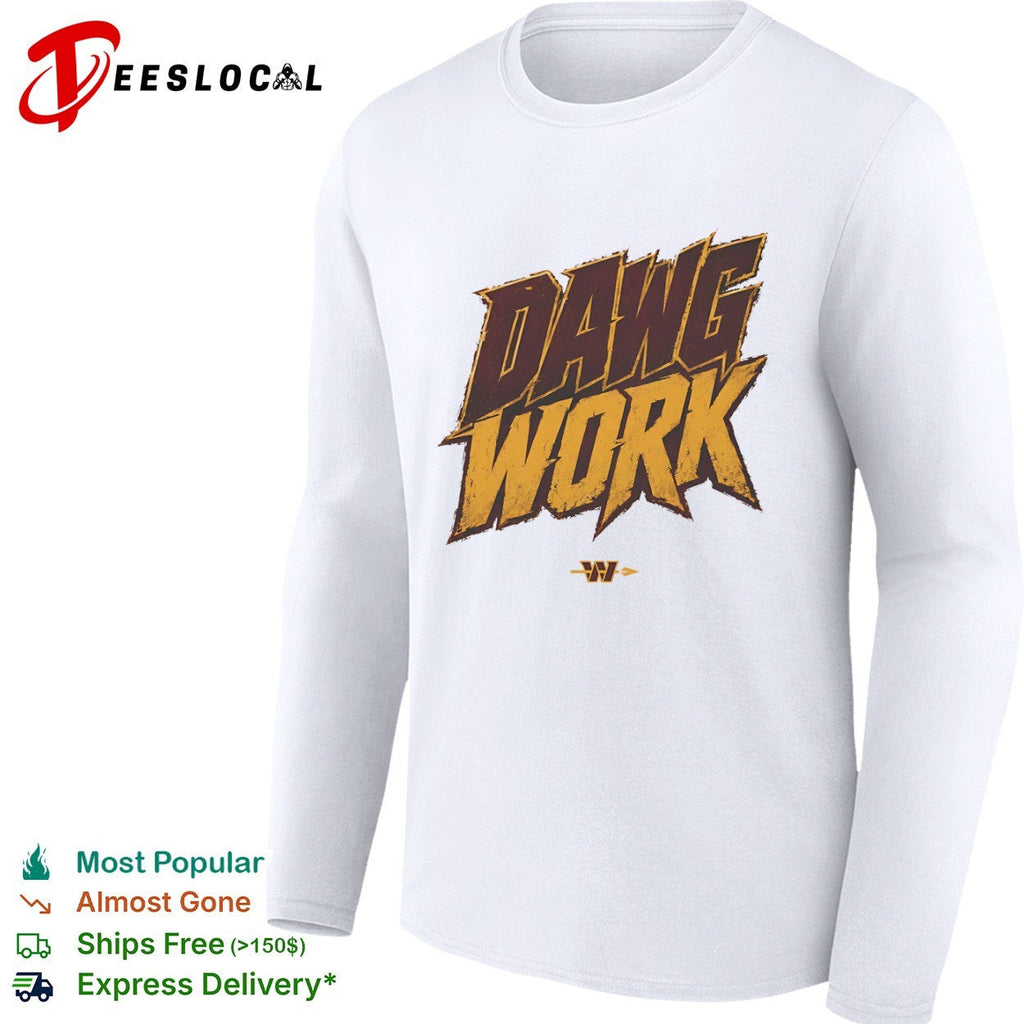Dawg Work Washington Commanders National Football League Team shirt Unisex
