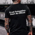 Dead Pedophiles Don'T Reoffend Stop Pedophile Anti Pedophile