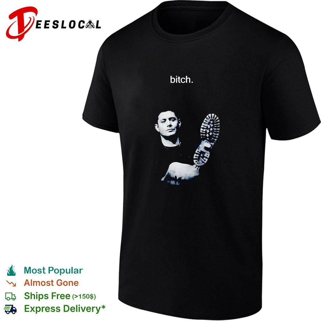 Dean Winchester Bitch graphic shirt Unisex