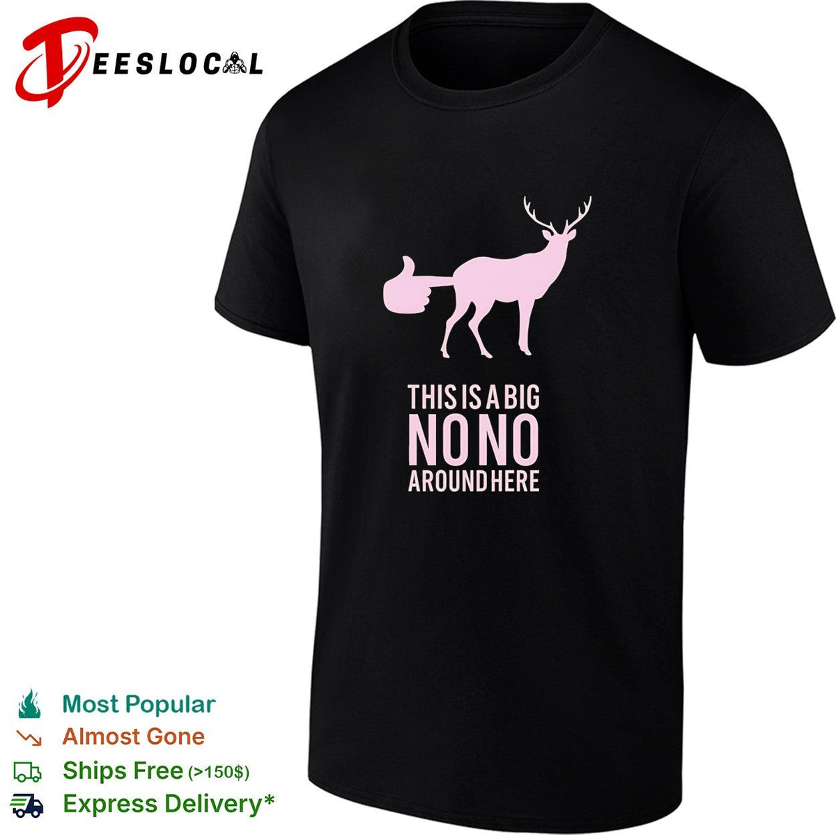 Deer this is a big no no around here humor shirt Unisex