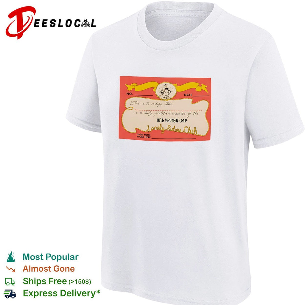 Del Water Gap Lonely Riders Club This is to certify that a duly qualified member shirt Unisex