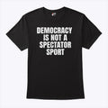 Democracy Is Not a Spectator Sport Nicolle Wallace T Shirt Unisex