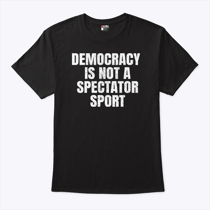 Democracy Is Not a Spectator Sport Nicolle Wallace T Shirt Unisex