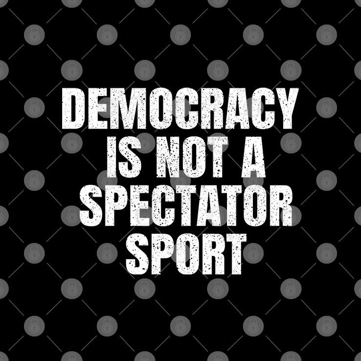 Democracy Is Not a Spectator Sport Nicolle Wallace T Shirt Unisex