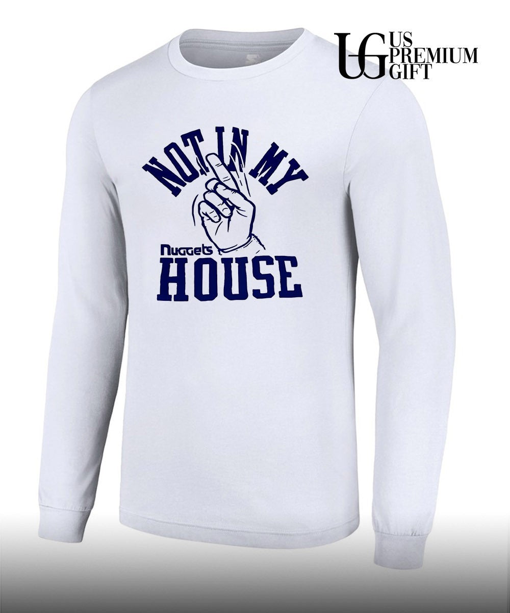 Denver Nuggets Not In My House shirt Unisex