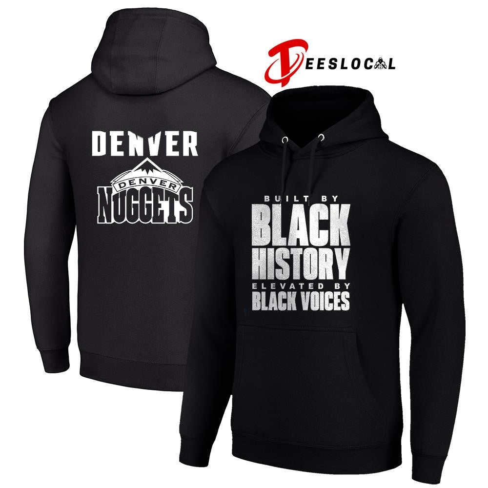 Denver Nuggets built by black history elevated by black voices graphic shirt Unisex