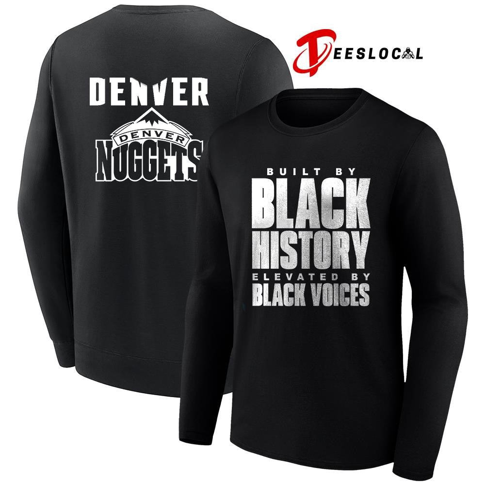 Denver Nuggets built by black history elevated by black voices graphic shirt Unisex