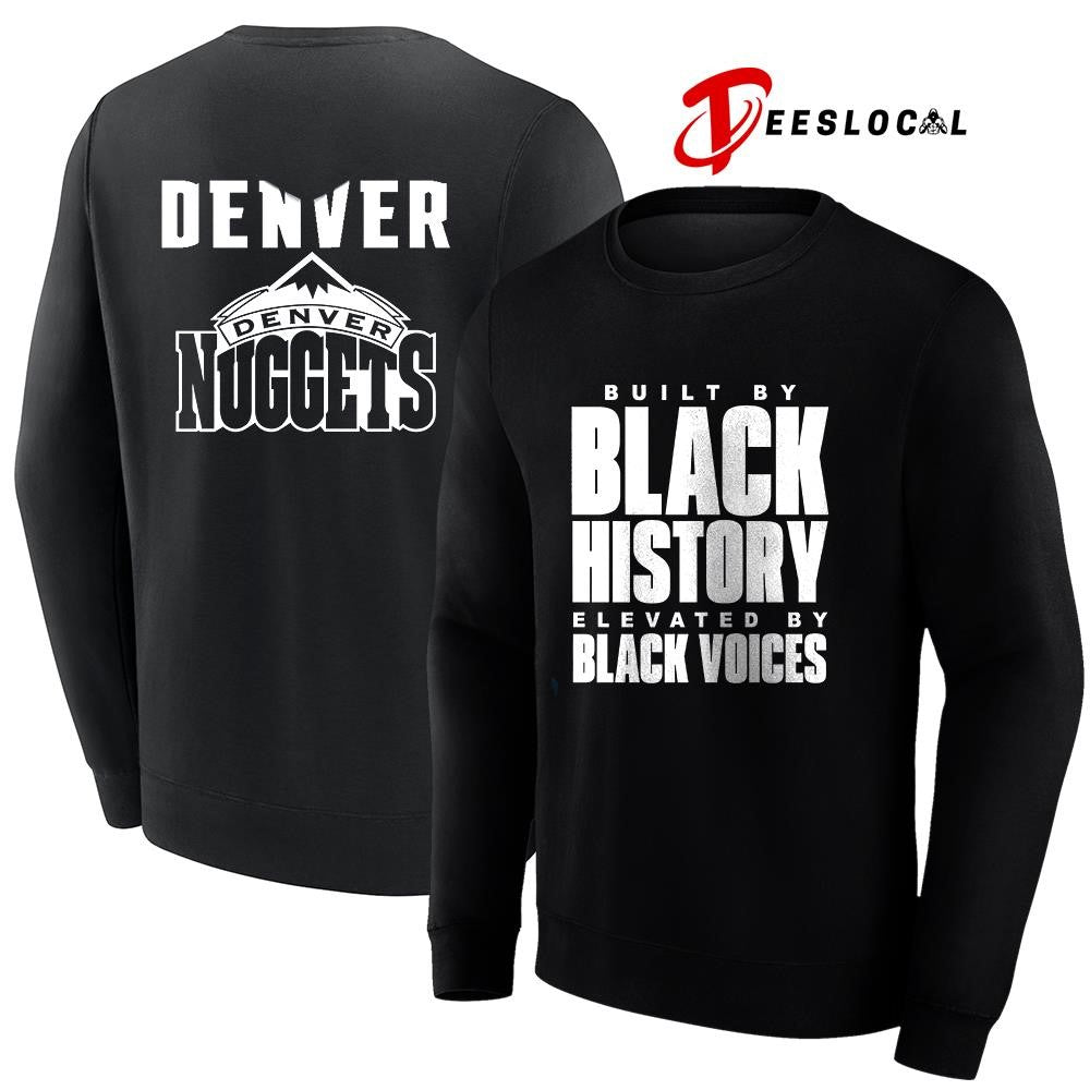 Denver Nuggets built by black history elevated by black voices graphic shirt Unisex