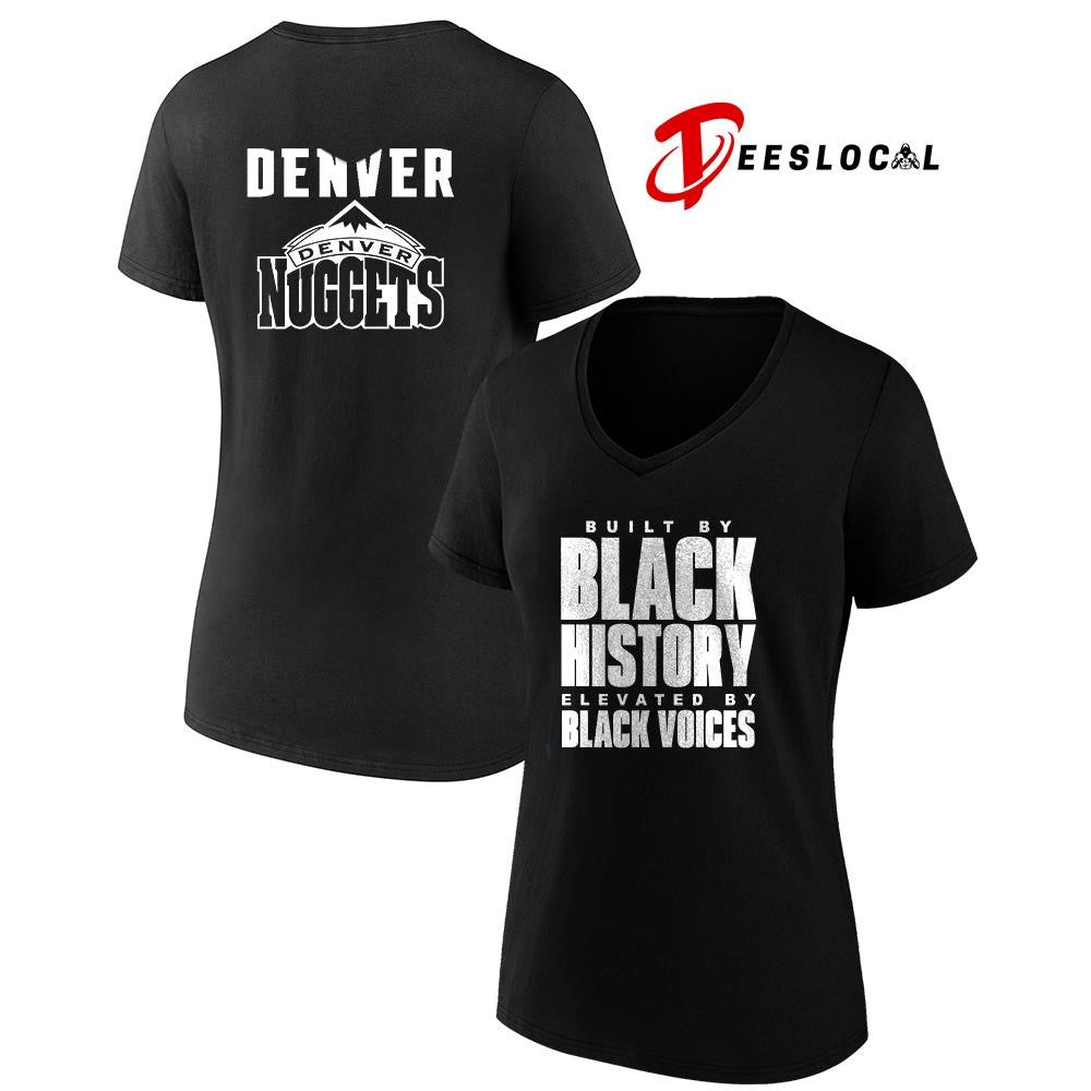 Denver Nuggets built by black history elevated by black voices graphic shirt Unisex
