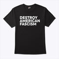 Destroy American Fascism T Shirt Unisex