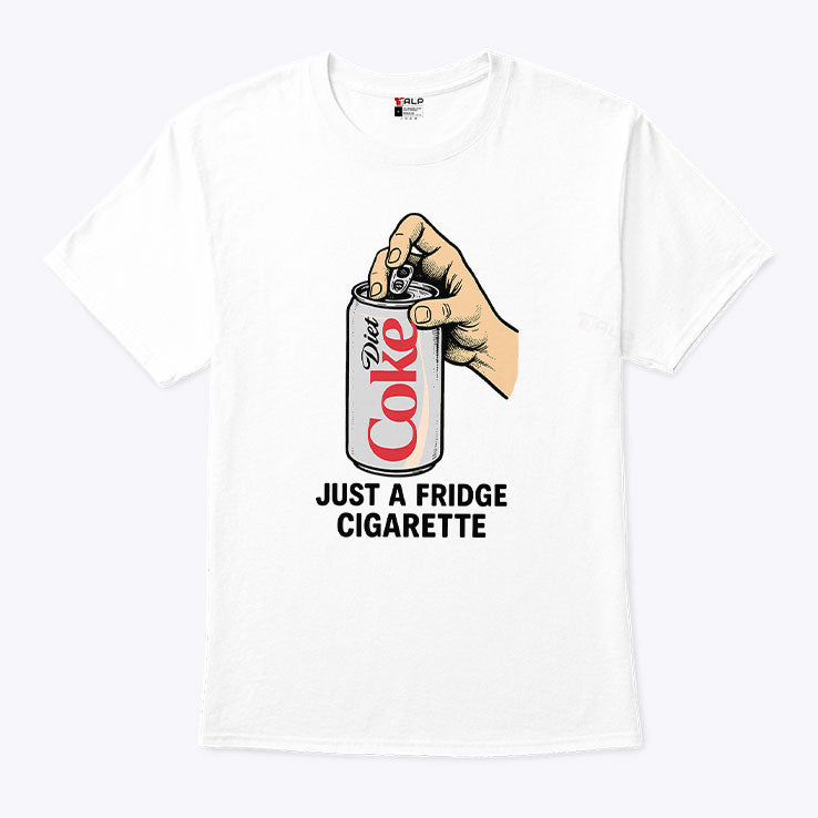 Diet Coke Just A Fridge Cigarette T Shirt Unisex