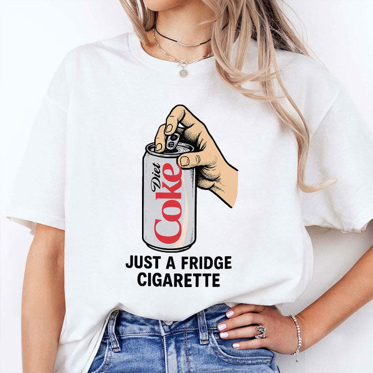 Diet Coke Just A Fridge Cigarette T Shirt Unisex