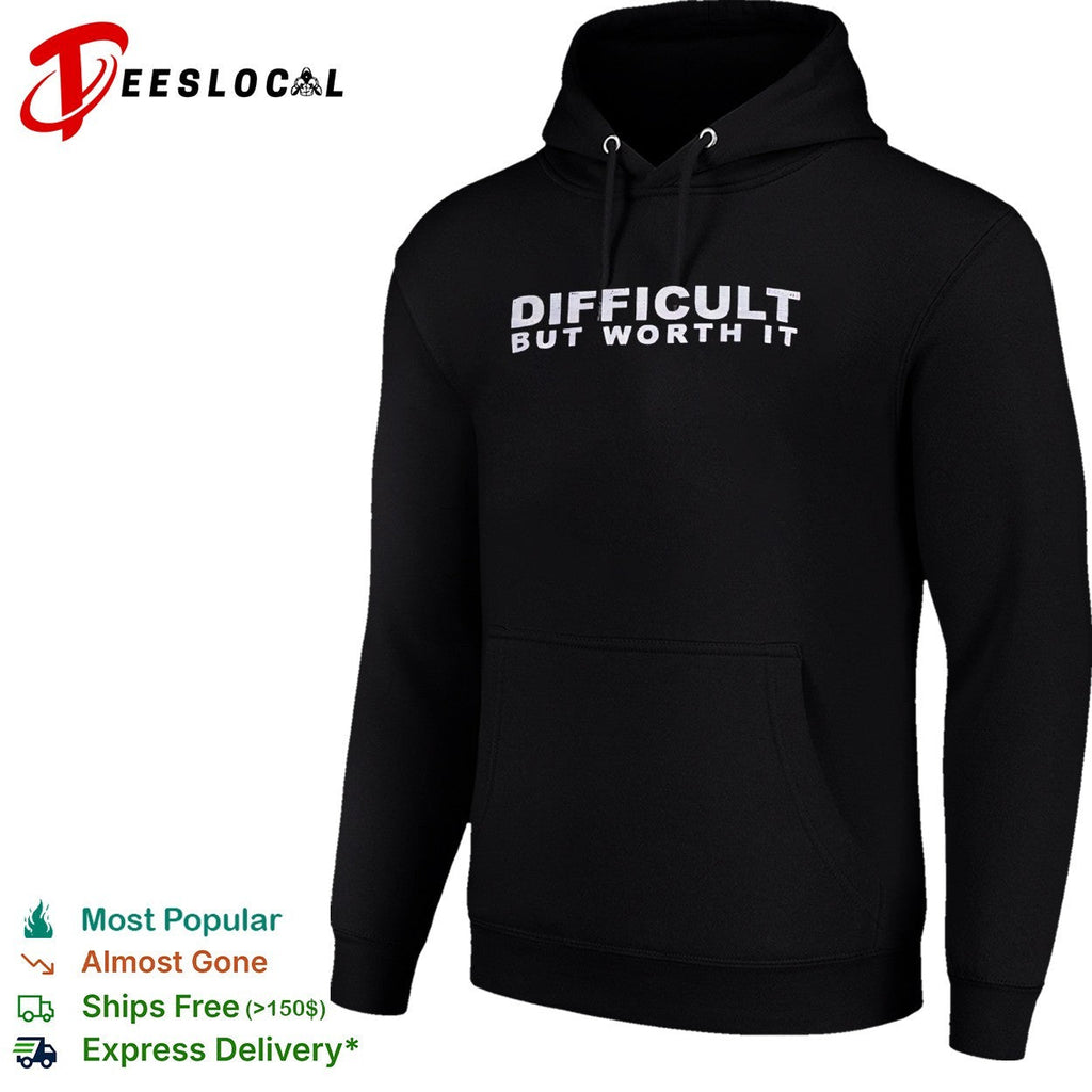 Difficult but worth it shirt Unisex