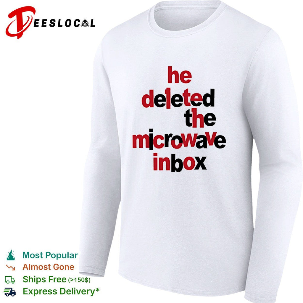 Dinosaur He Deleted The Microwave inbox shirt Unisex