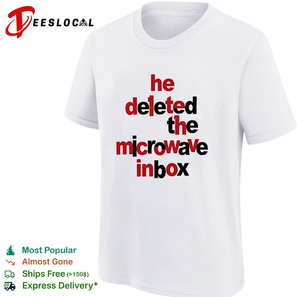 Dinosaur He Deleted The Microwave inbox shirt Unisex