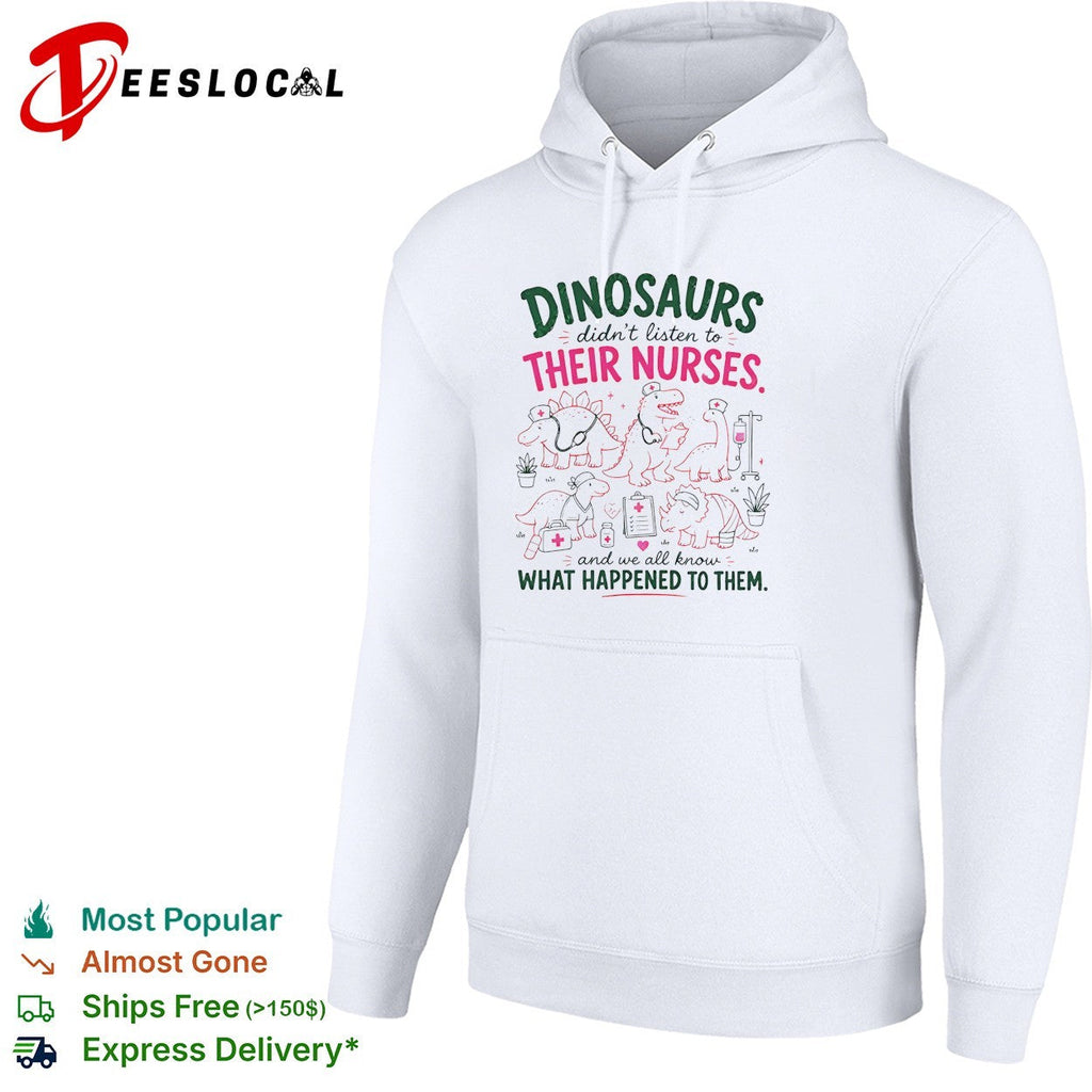 Dinosaurs didn’t listen to their nurses shirt Unisex