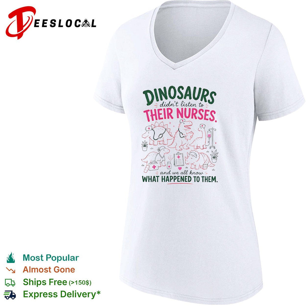Dinosaurs didn’t listen to their nurses shirt Unisex